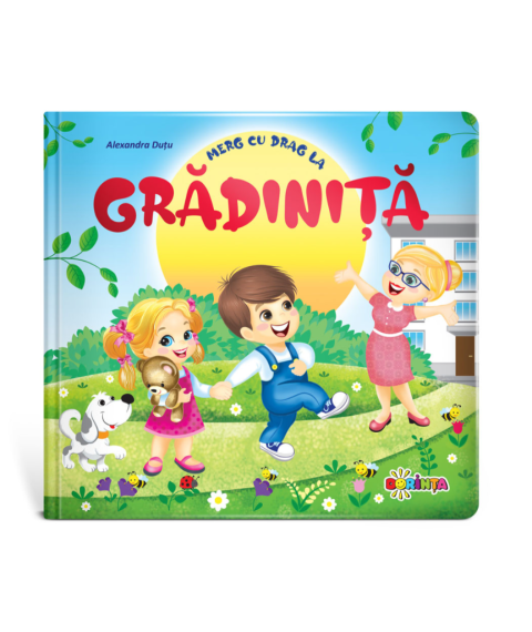 Merg cu drag la GRĂDINIȚĂ
