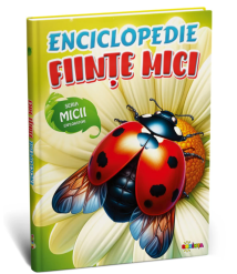 Enciclopedie. Ființe mici