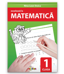 Excelează la Matematică – Clasa I