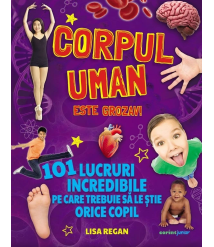 Corpul uman este grozav! 101 lucruri incredibile
