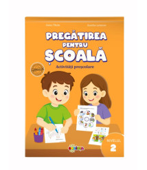 Pregătirea pentru școală. Activități preșcolare. Nivelul 2