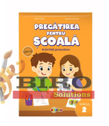 Pregătirea pentru școală. Activități preșcolare. Nivelul 2