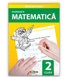 Excelează la Matematică – Clasa a II-a
