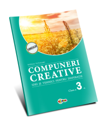 Compuneri creative. Idei și tehnici pentru inspirație – Clasa a III-a