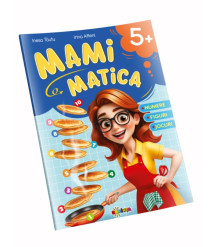 Mamimatica 5+ – Numere. Figuri. Jocuri