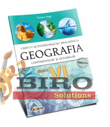 Geografia continentelor și oceanelor. Caiet cu activități practic-aplicative. Clasa a 6-a