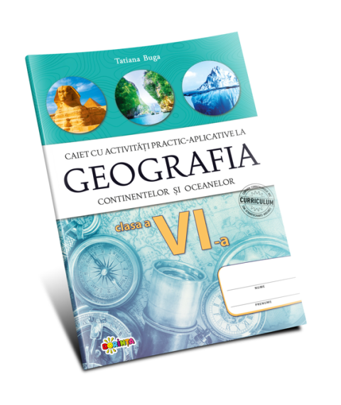 Geografia continentelor și oceanelor. Caiet cu activități practic-aplicative. Clasa a 6-a