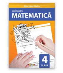 Excelează la matematică clasa a 4-a