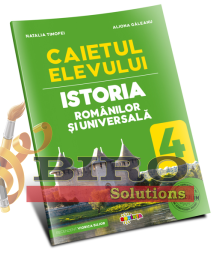 Istoria Românilor și Universală. Caietul elevului cl. a 4-a