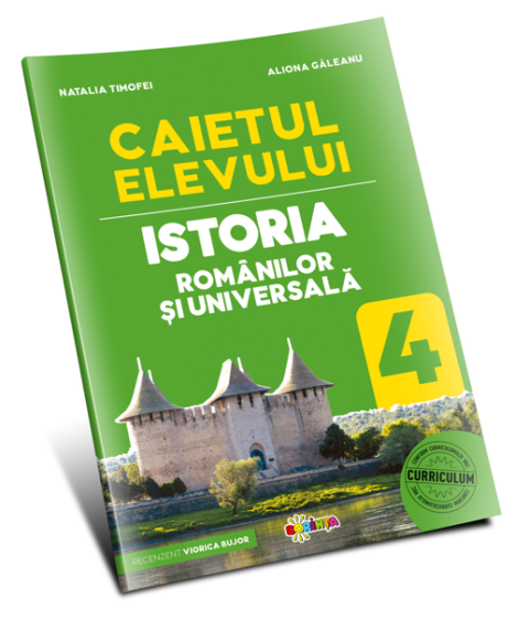 Istoria Românilor și Universală. Caietul elevului cl. a 4-a
