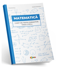 Matematica. Caiet de teste formative cl. 8-a Matematica. Caiet de teste formative cl. 8-a