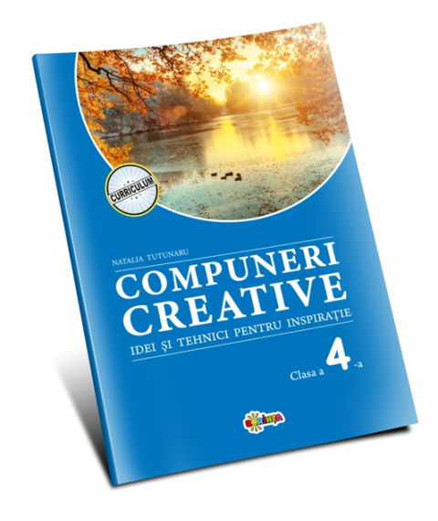 Compuneri creative. Idei si tehnici pentru inspiratie: Clasa a 4-a