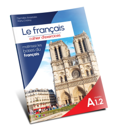 Le français. Cahier d’exercices : niveau A 1.2
