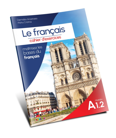 Le français. Cahier d’exercices : niveau A 1.2