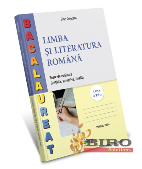 Limba si literatura romana. Teste de evaluare. Bacalaureat. Clasa a 12-a Profil real