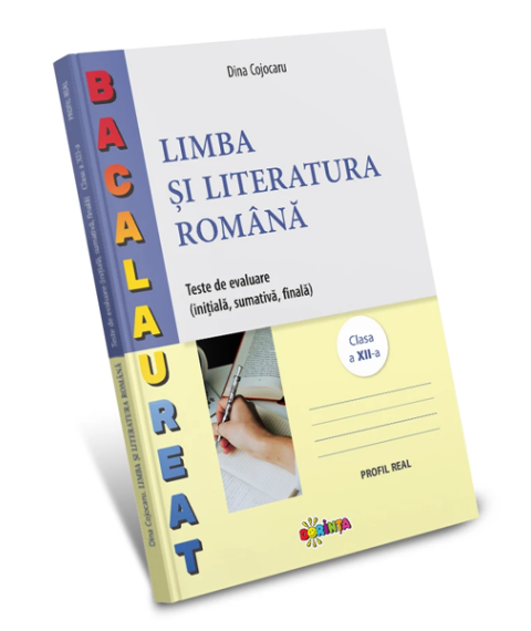 Limba si literatura romana. Teste de evaluare. Bacalaureat. Clasa a 12-a Profil real