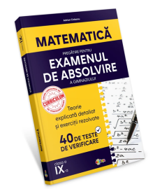 Matematica. Pregatire pentru examenul de absolvire a gimnaziului