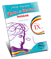 Limba și literatura română. Caietul elevului cl. a IX-a