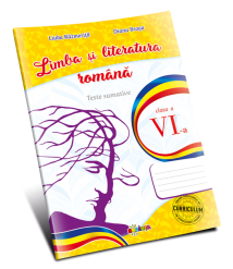 Limba și literatura română. Teste sumative cl. a VI-a