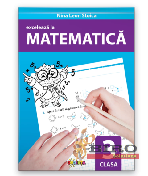 Excelează la Matematică – Clasa a III-a