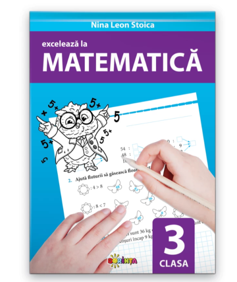 Excelează la Matematică – Clasa a III-a